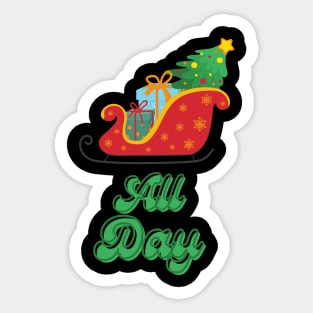 All Day Sleigh slay Sticker